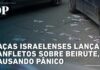 Israeli fighter jets drop leaflets over Beirut, causing panic.