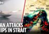 Iran opens fire on ships in Strait of Hormuz as Supreme