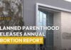 Abortion Numbers Soar: What’s Behind the Rise? Planned Parenthood Releases Annual Abortion Report